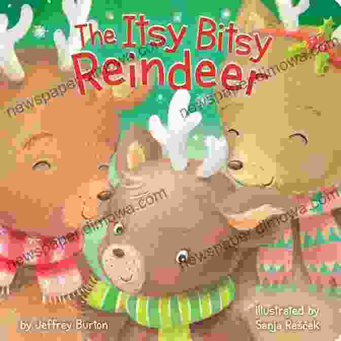 Itsy, The Tiny Reindeer With Bright Eyes And A Determined Expression The Itsy Bitsy Reindeer Jeffrey Burton