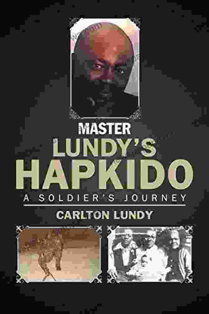 Master Lundy Hapkido Soldier Journey Book Cover Master Lundy S Hapkido: A Soldier S Journey