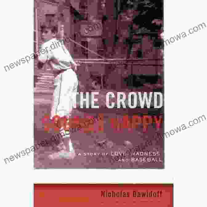 The Crowd Sounds Happy Book Cover Featuring A Vibrant, Bustling Crowd Scene The Crowd Sounds Happy: A Story Of Love Madness And Baseball