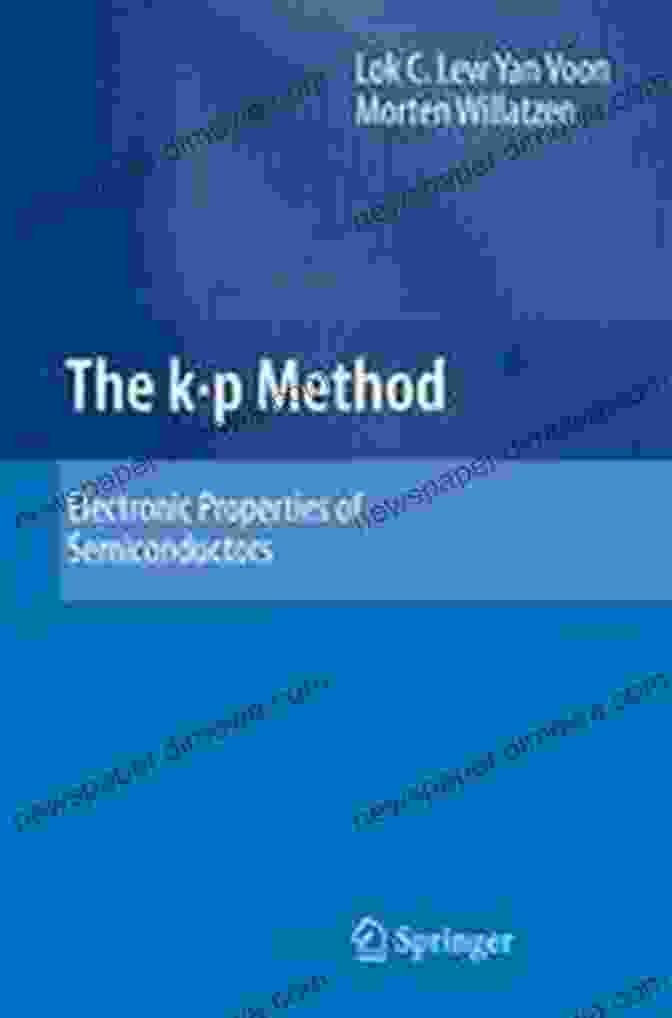 The Method Electronic Properties Of Semiconductors Book Cover Featuring A Vibrant Abstract Design Representing The Electronic Properties Of Semiconductors The K P Method: Electronic Properties Of Semiconductors