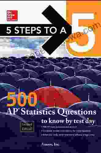 5 Steps To A 5 500 AP Statistics Questions To Know By Test Day (5 Steps To A 5 On The Advanced Placement Examinations Series)