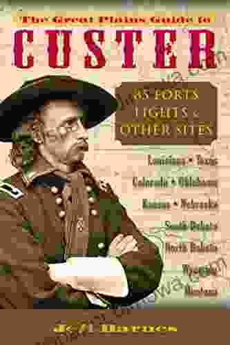 The Great Plains Guide To Custer: 85 Forts Fights Other Sites