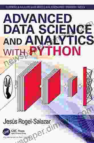 Advanced Data Science And Analytics With Python (Chapman Hall/CRC Data Mining And Knowledge Discovery Series)