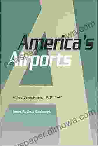 America S Airports: Airfield Development 1918 1947 (Centennial Of Flight 1)