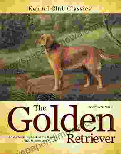 Golden Retriever: An Authoritative Look At The Breed S Past Present And Future (Kennel Club Classics)