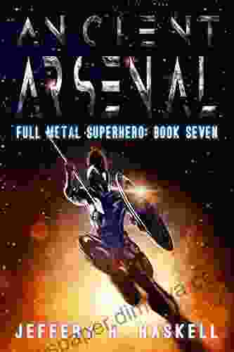 Ancient Arsenal (Full Metal Superhero 7)