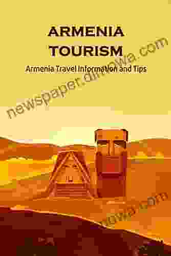 Armenia Tourism: Armenia Travel Information And Tips: Armenia Travel Guide