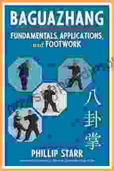 Baguazhang: Fundamentals Applications And Footwork