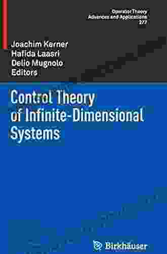 Control Theory Of Infinite Dimensional Systems (Operator Theory: Advances And Applications 277)