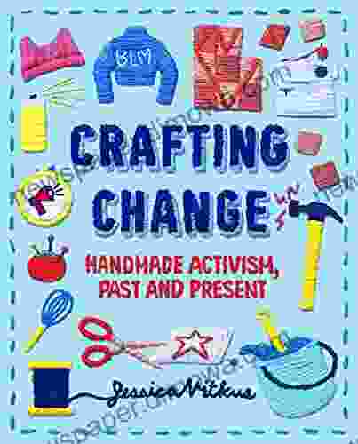 Crafting Change: Handmade Activism Past And Present