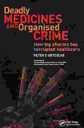 Deadly Medicines And Organised Crime: How Big Pharma Has Corrupted Healthcare