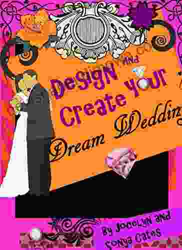 Design and Create Your Dream Wedding