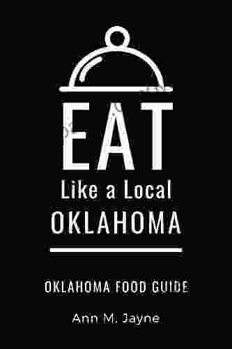 Eat Like a Local Oklahoma: Oklahoma Food Guide (Eat Like a Local United States)