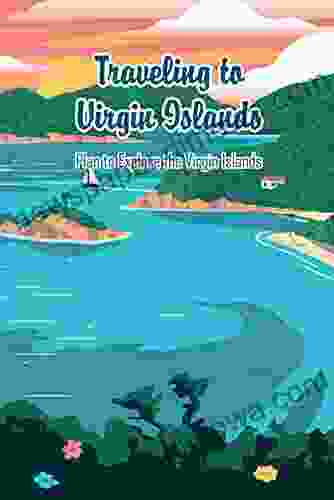 Traveling To Virgin Islands: Plan To Explore The Virgin Islands: Virgin Islands Travel Guide