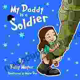 Children S Ebook My Daddy Is A Soldier (Sweet Rhyming Bedtime Picture For Beginner Readers) Ages 3 5: A Bedtime Story Of Love Between A Daughter Daddy (Daddy Beginner Readers 1)