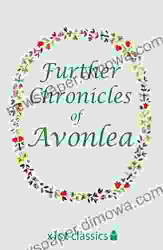 Further Chronicles Of Avonlea (Xist Classics)