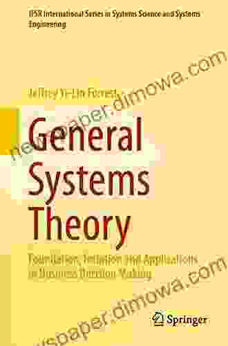 General Systems Theory: Foundation Intuition And Applications In Business Decision Making (IFSR International In Systems Science And Systems Engineering 32)