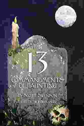 The 13 Commandments of Haunting: Foundational Concepts Every Haunter Needs to Make a Successful Haunted Attraction