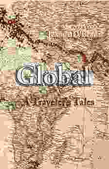 Global: A Traveler s Tales Jeanne D Brant