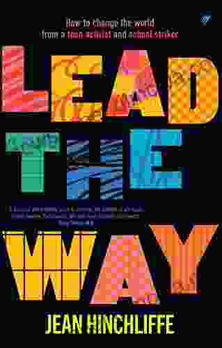 Lead The Way: How To Change The World From A Teen Activist And School Striker