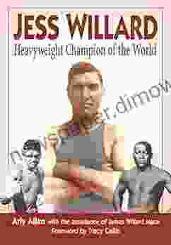 Jess Willard: Heavyweight Champion of the World (1915 1919)