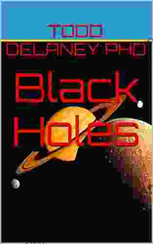 Black Holes Todd Delaney PhD