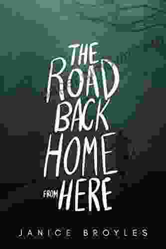 The Road Back Home From Here: A Novel