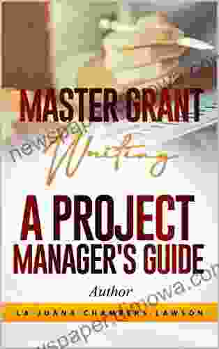 Master Grant Writing: A Project Manager S Guide