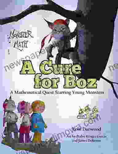 Monster Math: A Cure For Boz: A Mathematical Quest Starring Young Monsters