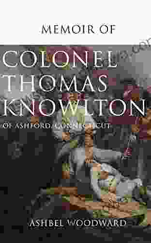 Memoir Of Col Thomas Knowlton Of Ashford Connecticut