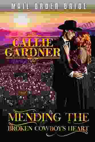 Mending The Broken Cowboy S Heart: Historical Western Romance