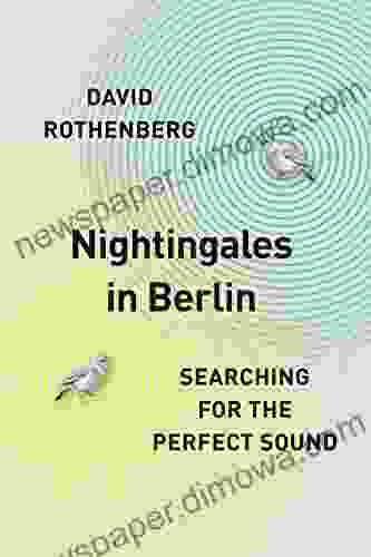 Nightingales in Berlin: Searching for the Perfect Sound