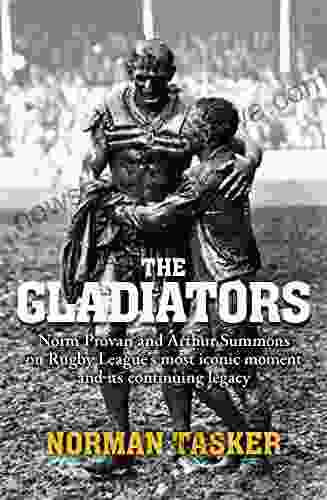 Gladiators: Norm Provan And Arthur Summons On Rugby League S Most Iconic Moment And Its Continuing Legacy