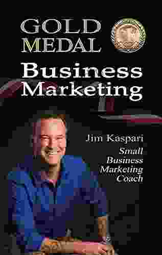 Gold Medal Business Marketing: Olympic Athlete Success Principles To Make Your Marketing Irresistible