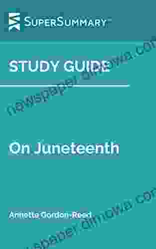 Study Guide: On Juneteenth By Annette Gordon Reed (SuperSummary)