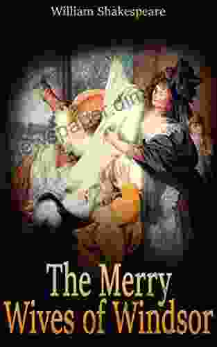 The Merry Wives Of Windsor: Play By William Shakespeare