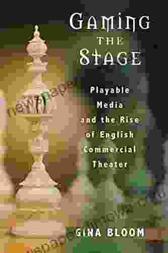 Gaming The Stage: Playable Media And The Rise Of English Commercial Theater (Theater: Theory/Text/Performance)