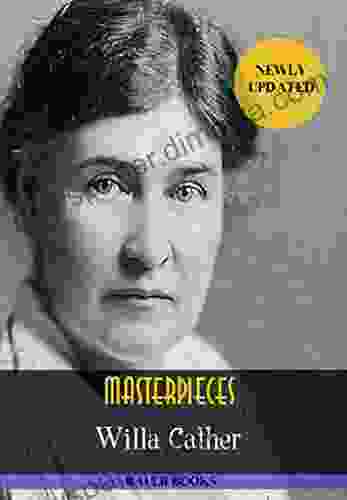 Willa Cather: Masterpieces: (My Antonia One Of Ours O Pioneers The Song Of The Lark Alexander S Bridge ) (Bauer Classics) (All Time Best Writers 8)