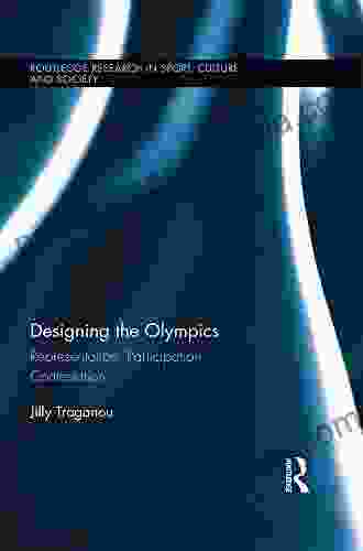 Designing the Olympics: Representation Participation Contestation (Routledge Research in Sport Culture and Society)