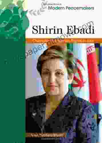 Shirin Ebadi (Modern Peacemakers) Janet Hubbard Brown