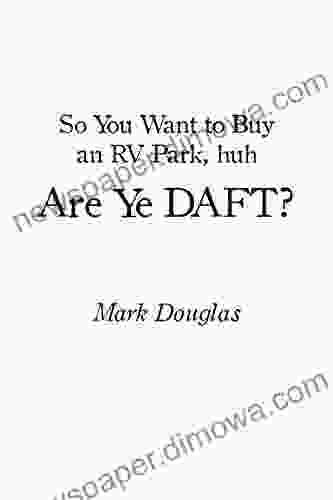 So You Want To Buy An Rv Park Huh Are Ye Daft?