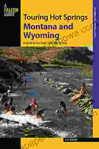 Touring Hot Springs Montana And Wyoming: A Guide To The States Best Hot Springs