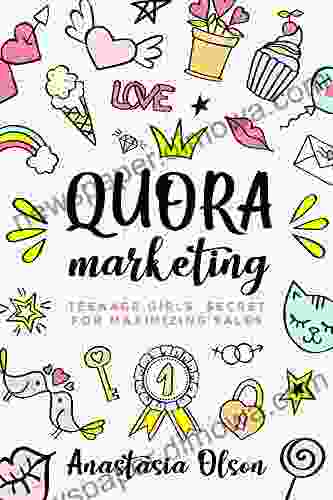 Quora Marketing: Teenage Girls Secrets For Maximizing Sales (TEENAGE GIRLS AND BUSINESS)