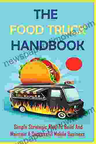 The Food Truck Handbook: Simple Strategic Plan To Build And Maintain A Successful Mobile Business: Tips For Buying A Second Hand Food Truck