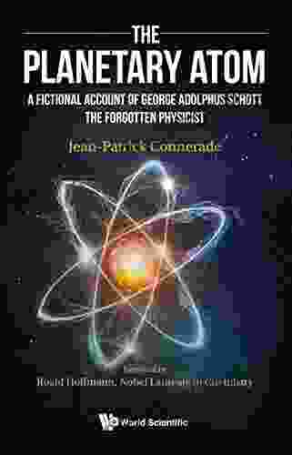 Planetary Atom The: A Fictional Account Of George Adolphus Schott The Forgotten Physicist