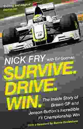 Survive Drive Win : The Inside Story Of Brawn GP And Jenson Button S Incredible F1 Championship Win
