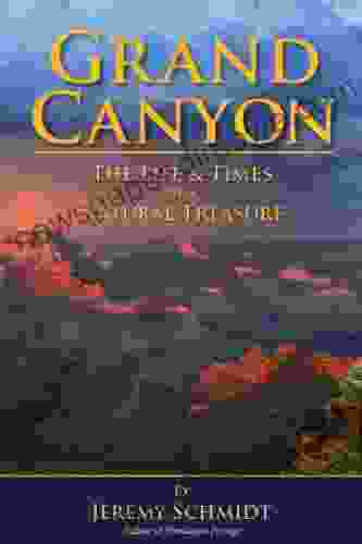 Grand Canyon: The Life And Times Of A Natural Treasure