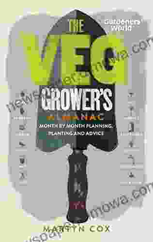 Gardeners World: The Veg Grower S Almanac: Month By Month Planning Planting And Advice