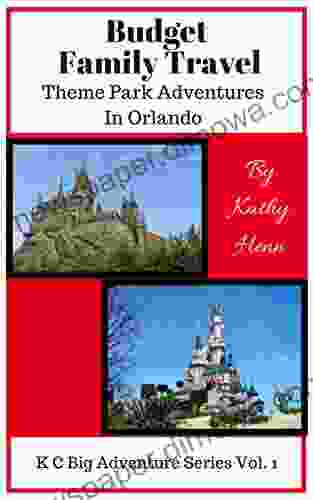 Budget Family Travel: Theme Park Adventures In Orlando (KC Big Adventure 1)