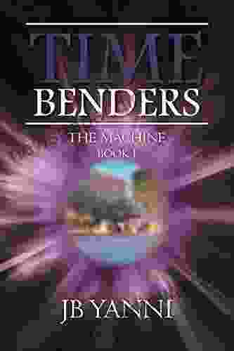 Time Benders: The Machine JB Yanni